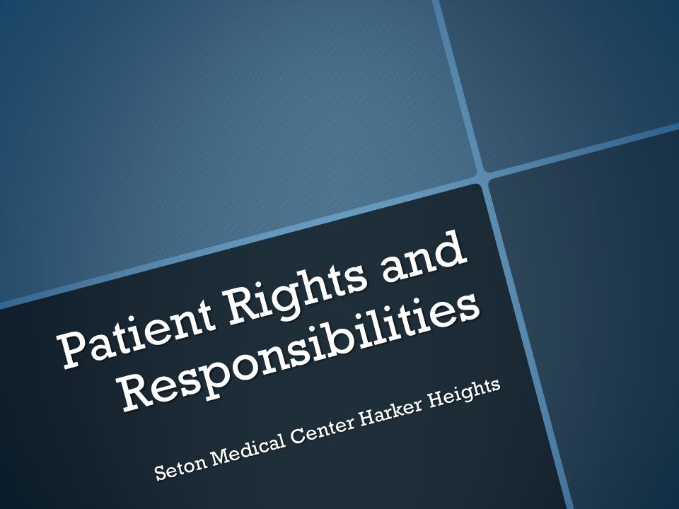 Patient Rights and Responsibilities Seton Medical Center Harker Heights