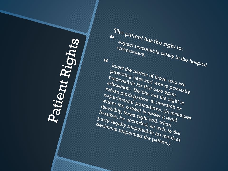 Patient Rights The patient has the right to:  expect reasonable safety in the hospital environment.