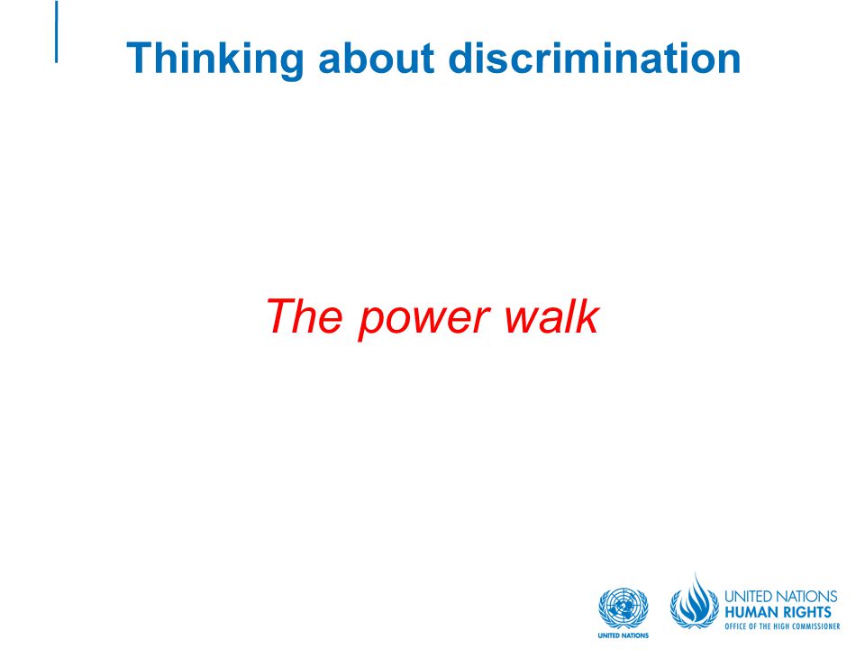 Thinking about discrimination The power walk
