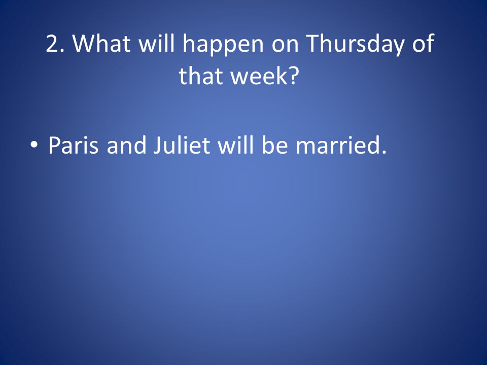 2. What will happen on Thursday of that week Paris and Juliet will be married.