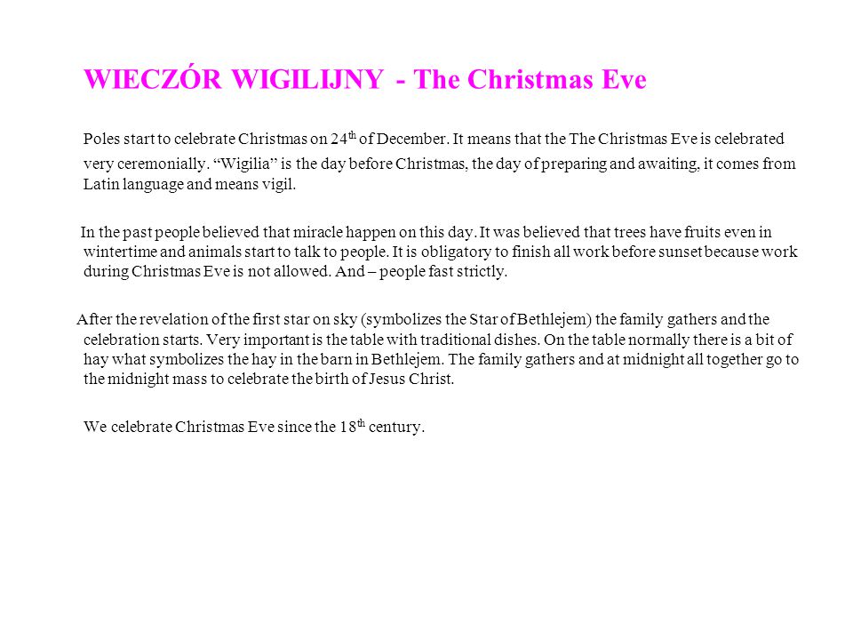 WIECZÓR WIGILIJNY - The Christmas Eve Poles start to celebrate Christmas on 24 th of December.