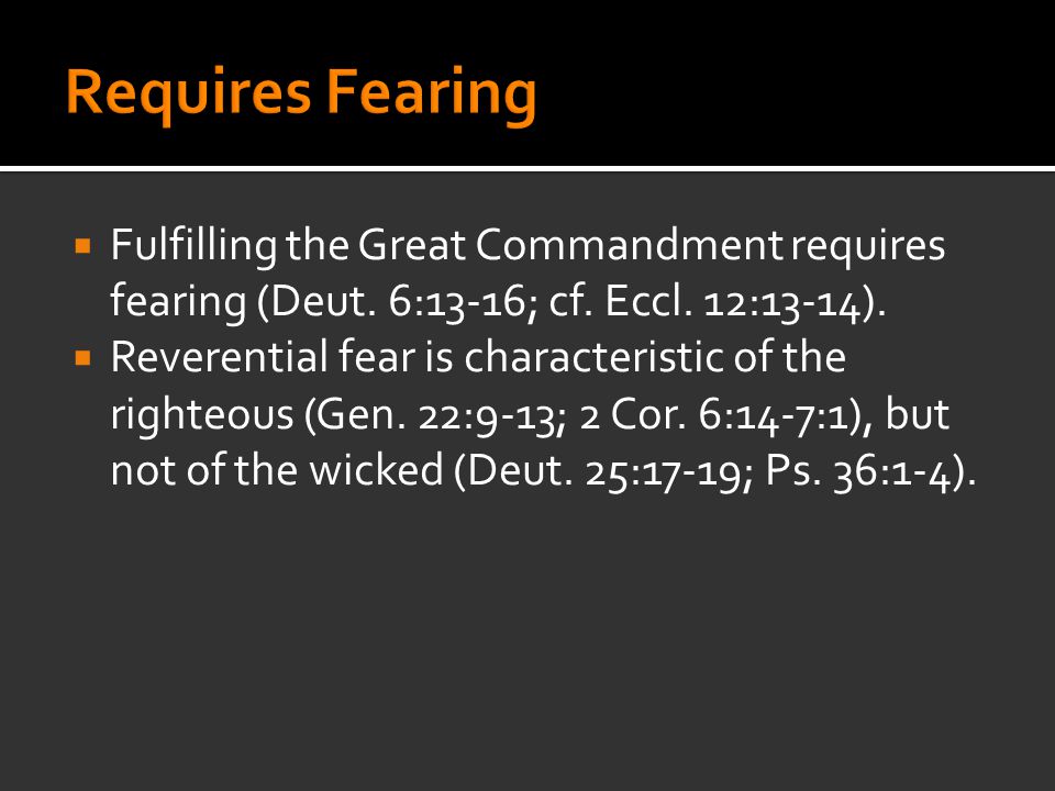  Fulfilling the Great Commandment requires fearing (Deut.