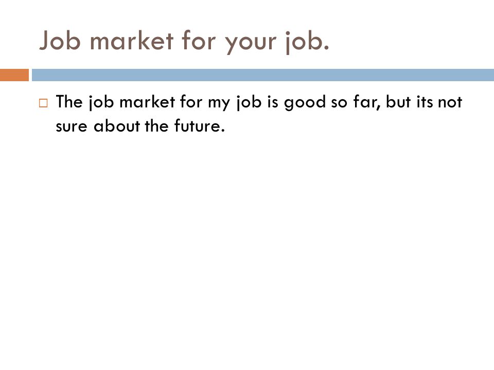 Job market for your job.
