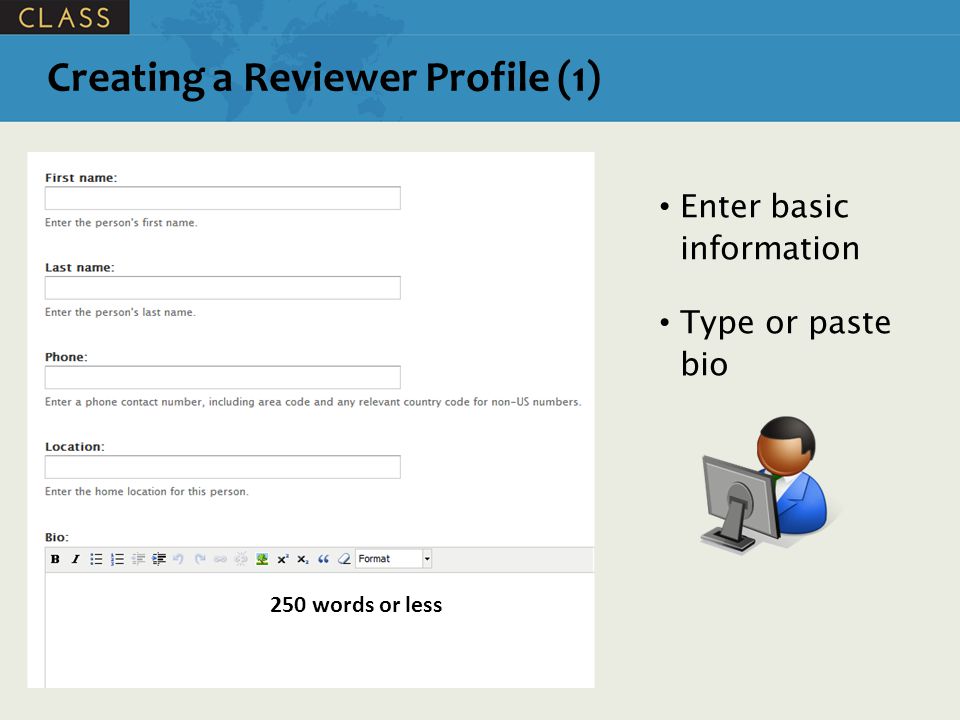 Creating a Reviewer Profile (1) 250 words or less Enter basic information Type or paste bio