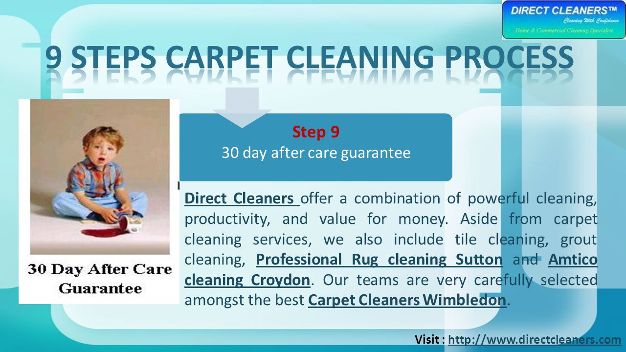 Step 9 30 day after care guarantee Direct Cleaners Direct Cleaners offer a combination of powerful cleaning, productivity, and value for money.