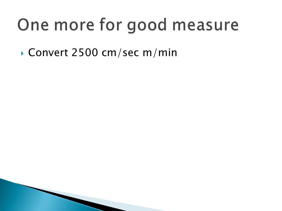  Convert 2500 cm/sec m/min