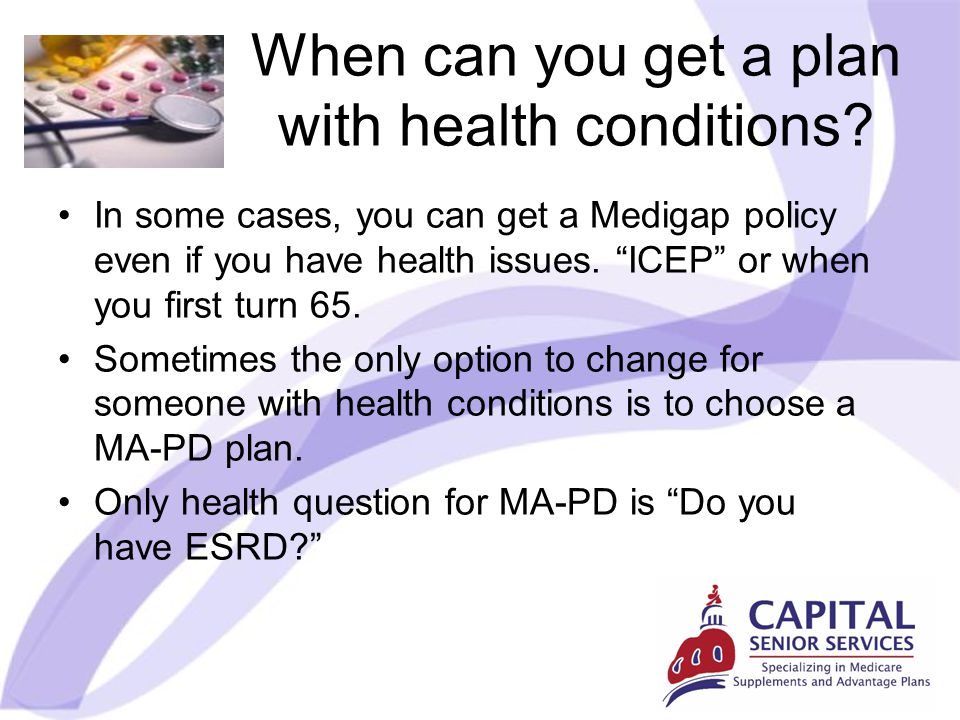 When can you get a plan with health conditions.