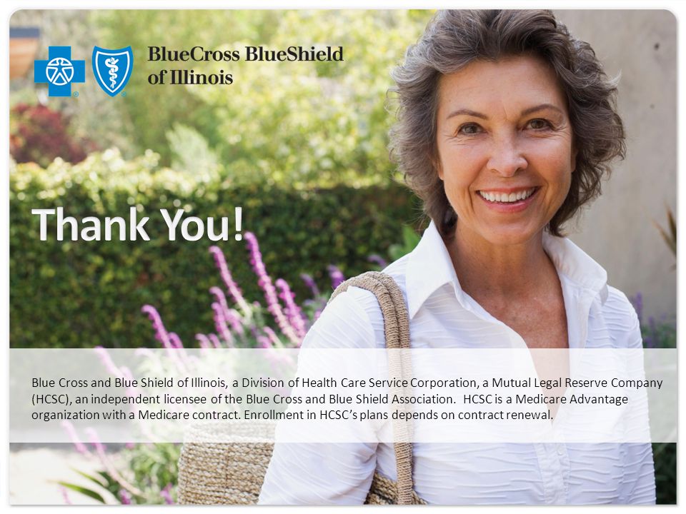 Blue Cross and Blue Shield of Illinois, a Division of Health Care Service Corporation, a Mutual Legal Reserve Company (HCSC), an independent licensee of the Blue Cross and Blue Shield Association.