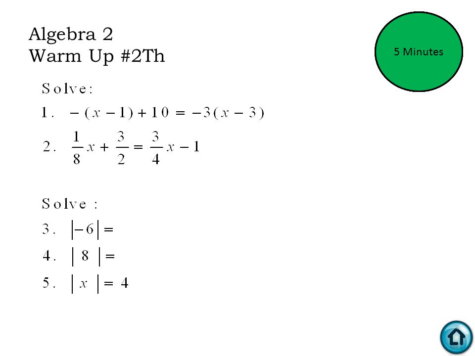 Algebra 2 Warm Up #2W Time’s UP! 1 Minute2 Minutes3 Minutes4 Minutes5 Minutes
