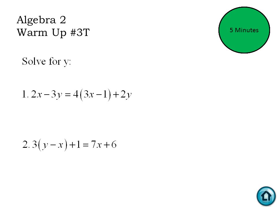 Algebra 2 Warm Up #3M Time’s UP! 1 Minute2 Minutes3 Minutes4 Minutes5 Minutes
