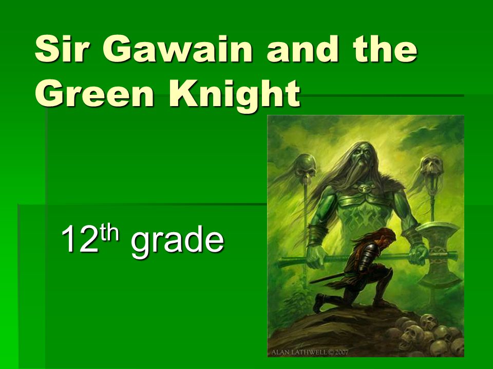 Sir Gawain and the Green Knight 12 th grade