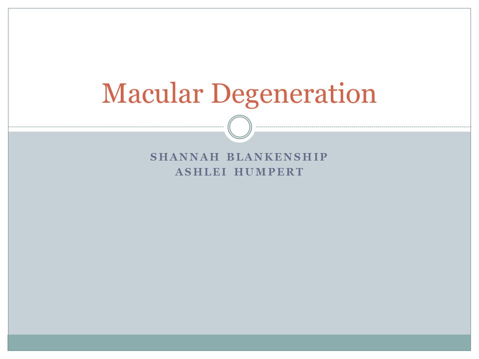 SHANNAH BLANKENSHIP ASHLEI HUMPERT Macular Degeneration