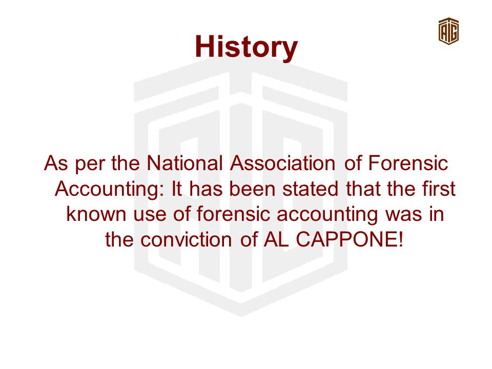 History As per the National Association of Forensic Accounting: It has been stated that the first known use of forensic accounting was in the conviction of AL CAPPONE!