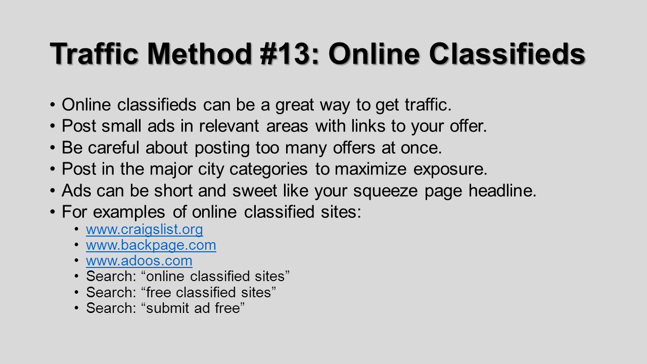 Traffic Method #13: Online Classifieds Online classifieds can be a great way to get traffic.