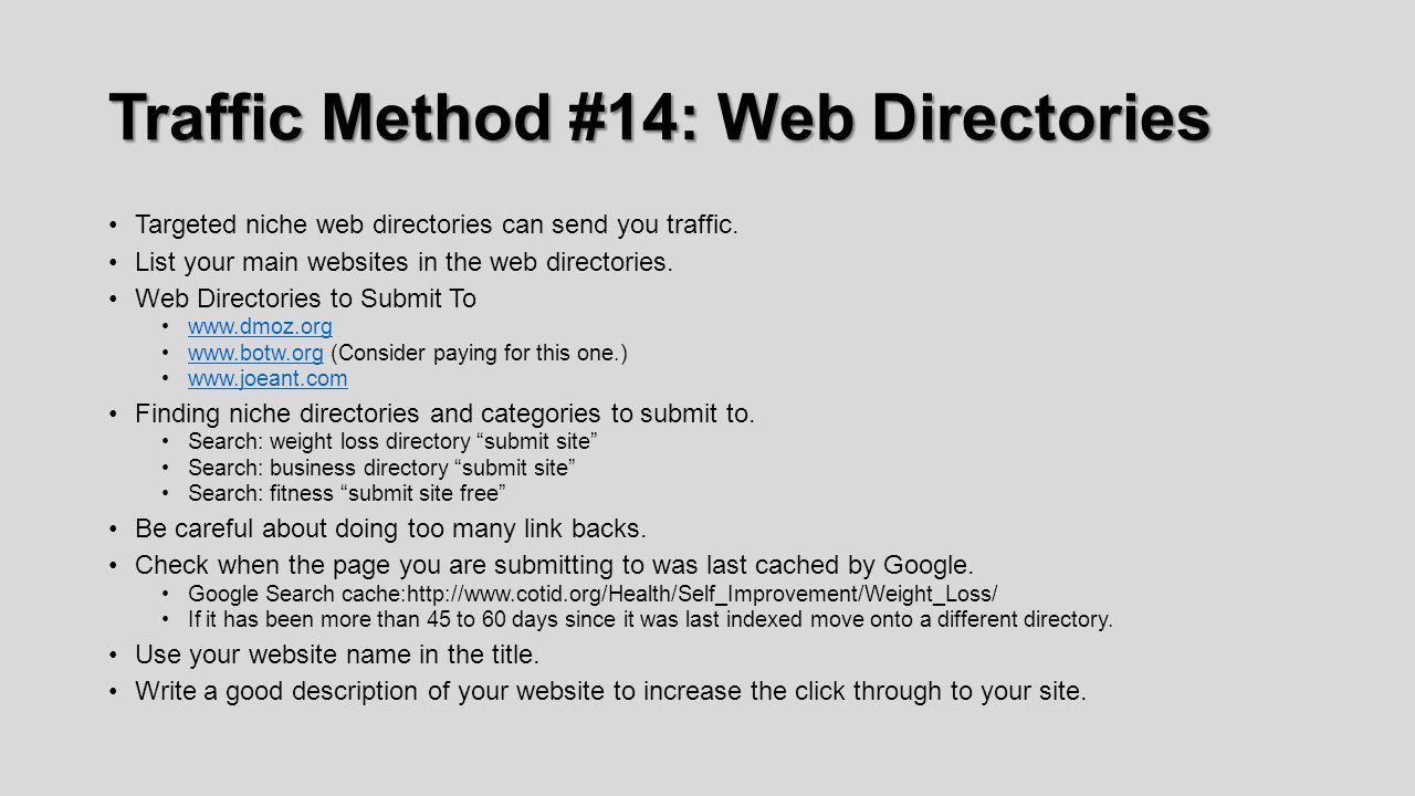 Traffic Method #14: Web Directories Targeted niche web directories can send you traffic.