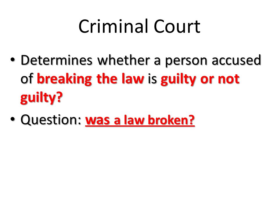 Determines whether a person accused of breaking the law is guilty or not guilty.