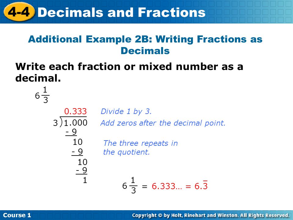 Course Decimals and Fractions Additional Example 2B: Writing Fractions as Decimals Divide 1 by 3.