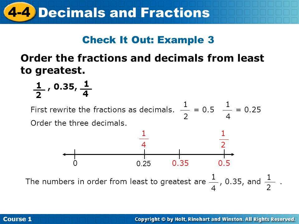 Course Decimals and Fractions Check It Out: Example 3 Order the fractions and decimals from least to greatest., 0.35, 1 __ First rewrite the fractions as decimals.