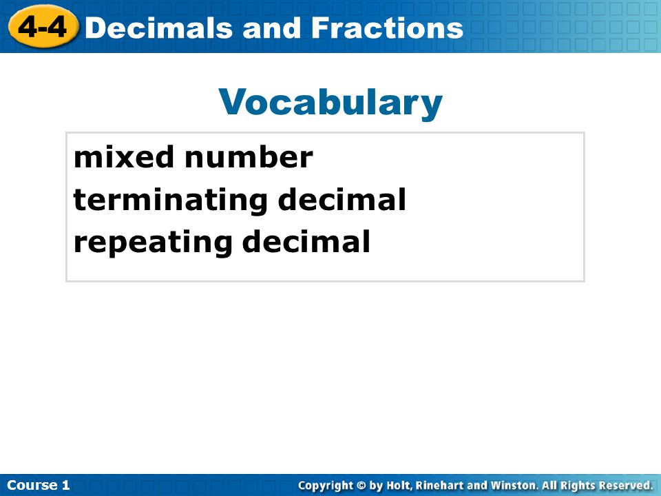 Vocabulary mixed number terminating decimal repeating decimal Insert Lesson Title Here Course Decimals and Fractions