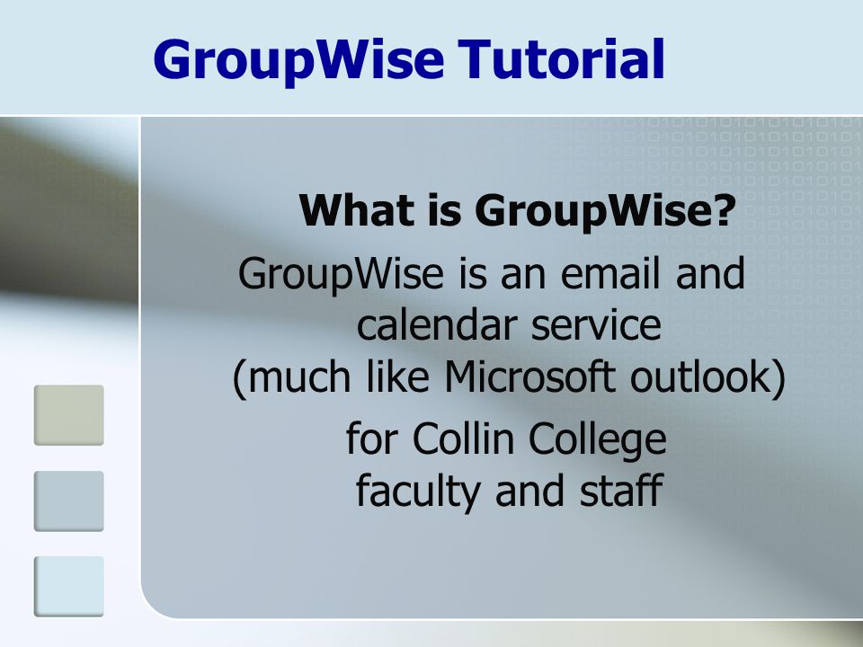 GroupWise Tutorial What is GroupWise.