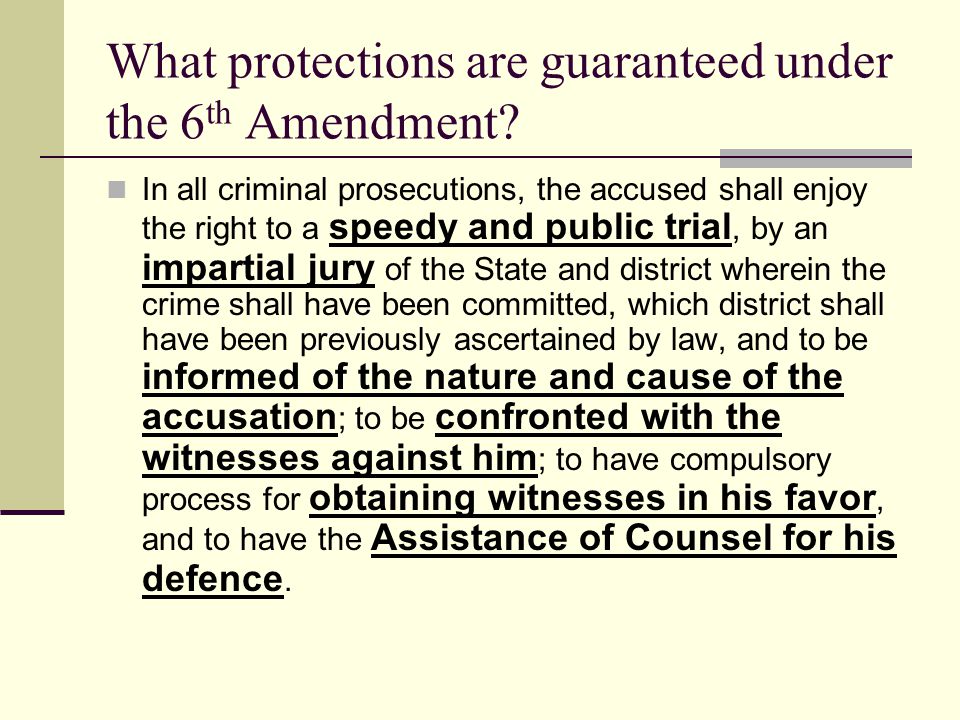 What protections are guaranteed under the 6 th Amendment.