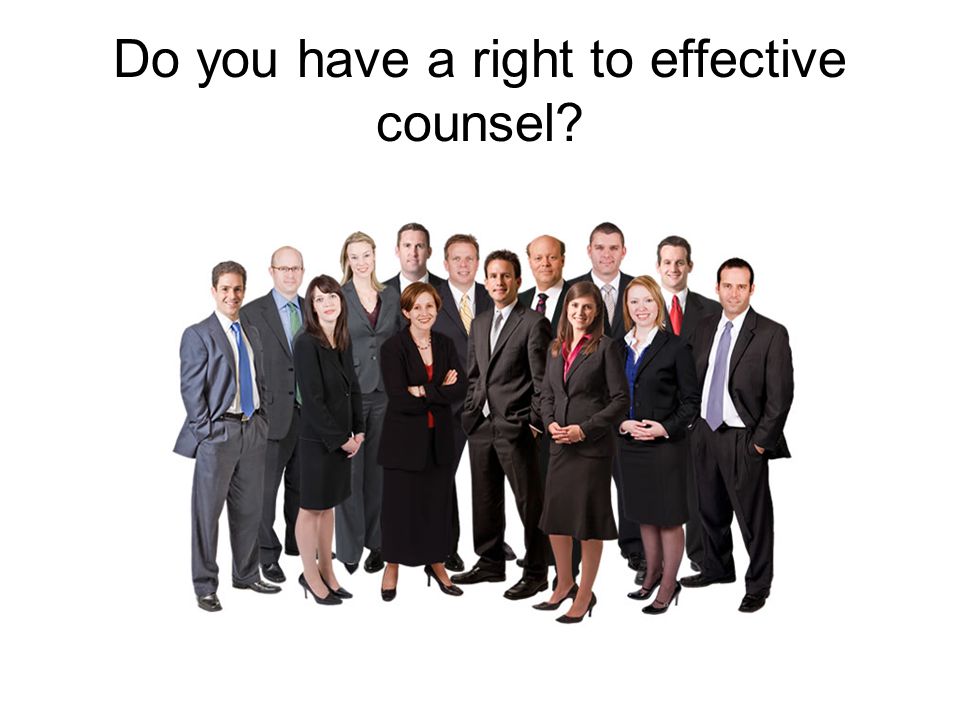 Do you have a right to effective counsel