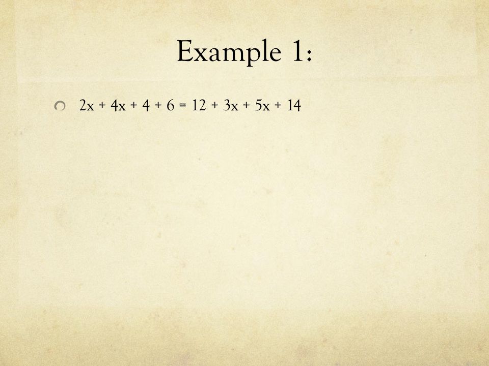 Example 1: 2x + 4x = x + 5x + 14