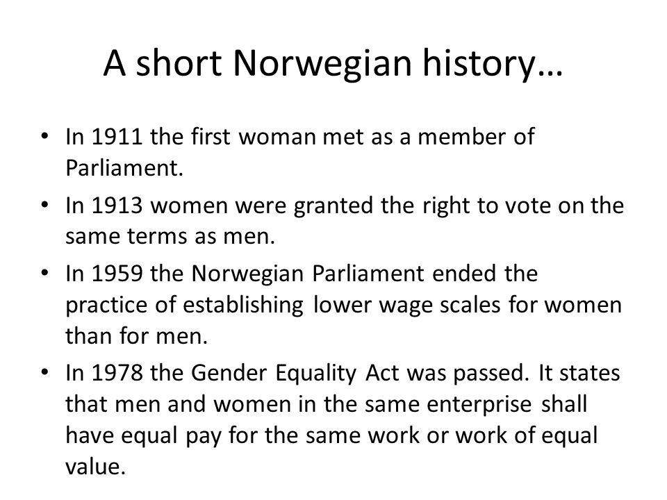 A short Norwegian history… In 1911 the first woman met as a member of Parliament.