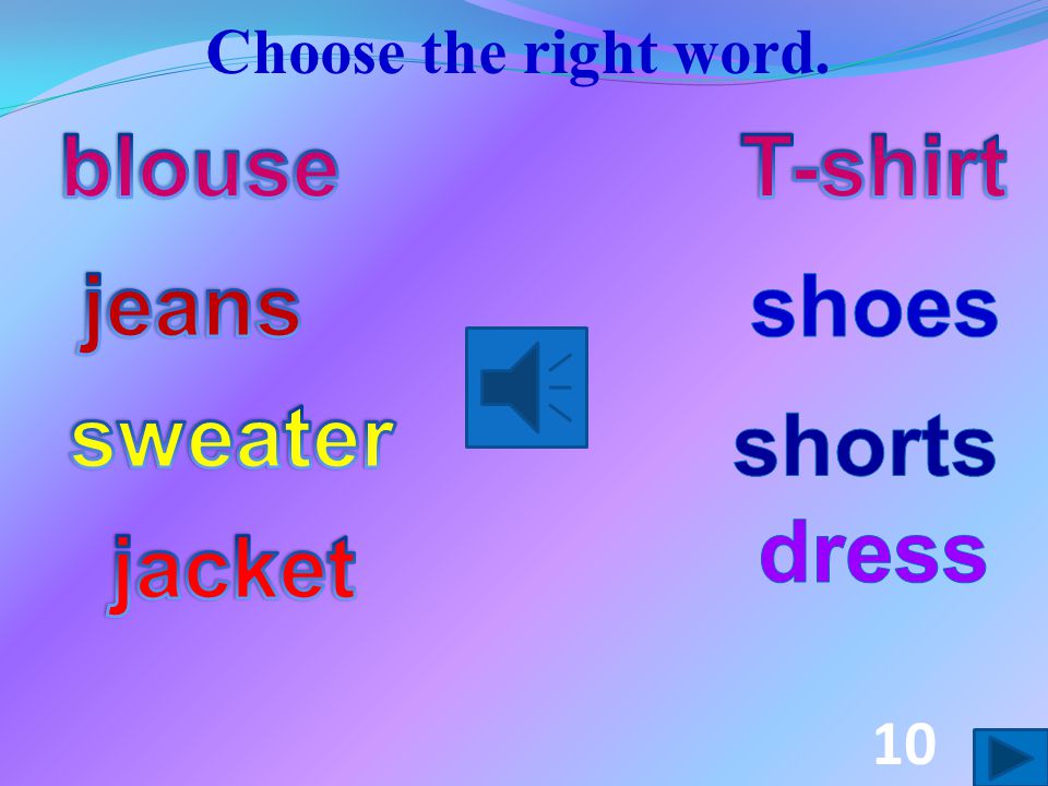Choose the right word. 9