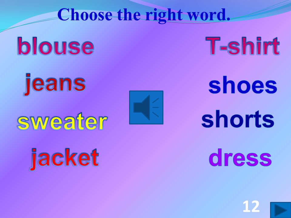Choose the right word. 11