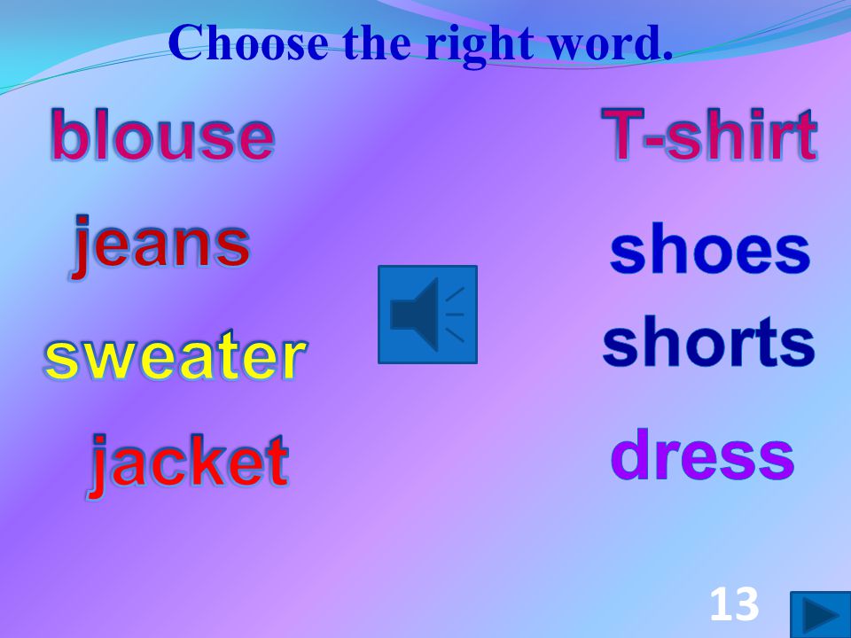 Choose the right word. 12