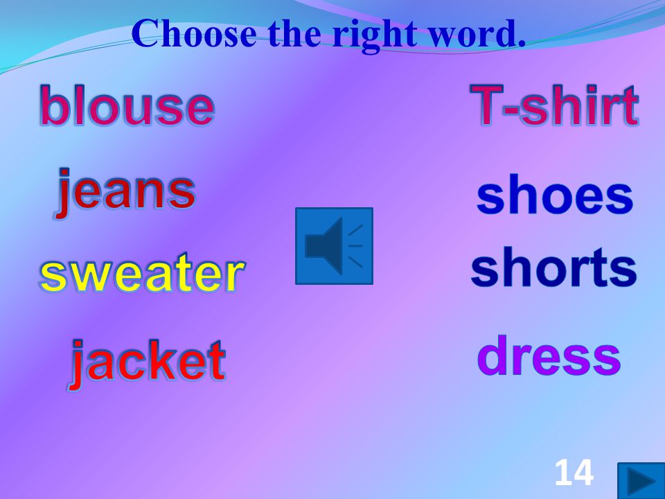 Choose the right word. 13