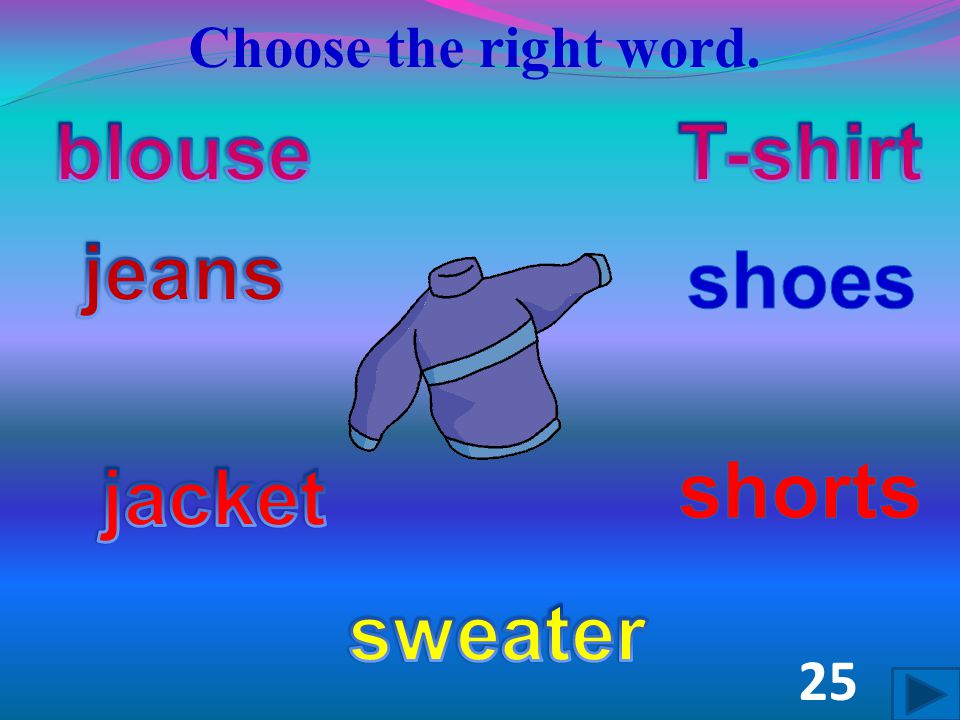 Choose the right word. 24