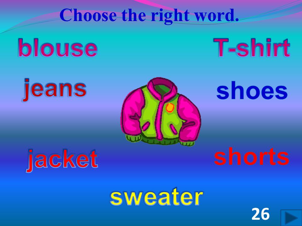 Choose the right word. 25