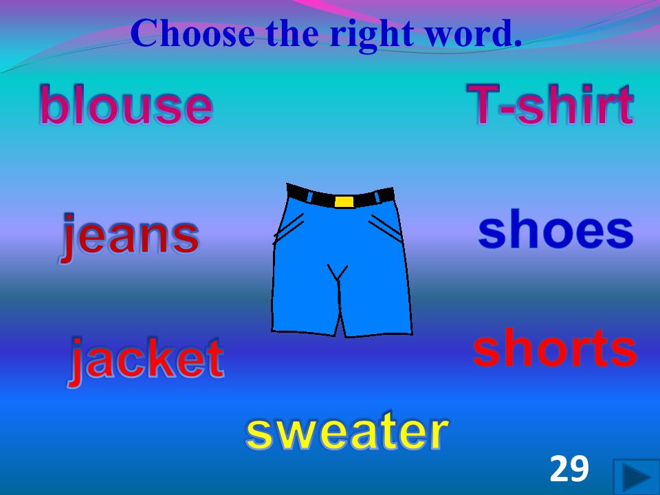 Choose the right word. 28