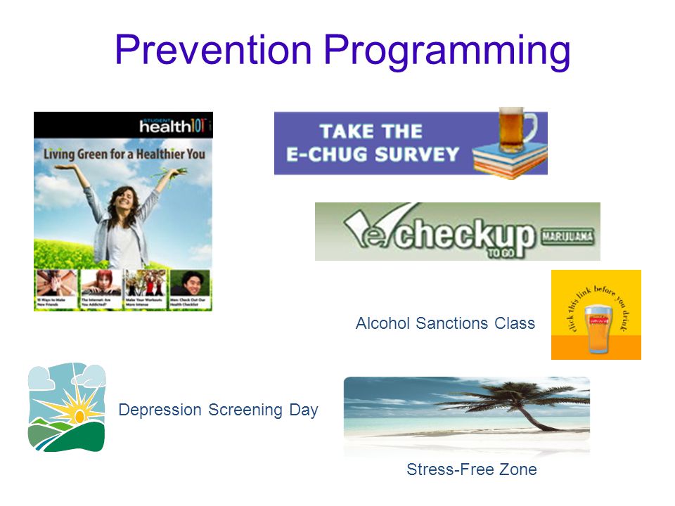 Alcohol Sanctions Class Depression Screening Day Stress-Free Zone Prevention Programming