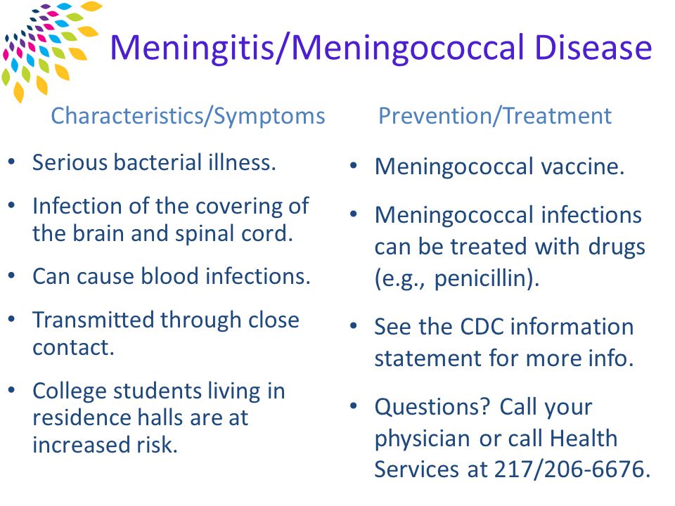 Meningitis/Meningococcal Disease Characteristics/Symptoms Serious bacterial illness.