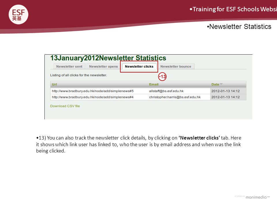 Training for ESF Schools Website Newsletter Statistics 13 13) You can also track the newsletter click details, by clicking on ‘Newsletter clicks’ tab.
