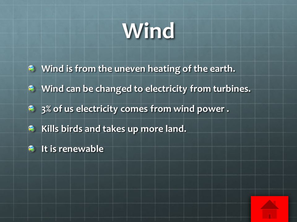 Wind Wind is from the uneven heating of the earth.