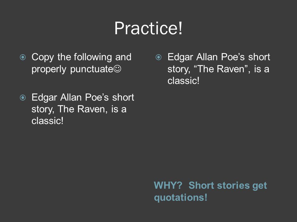 Practice. WHY. Short stories get quotations.