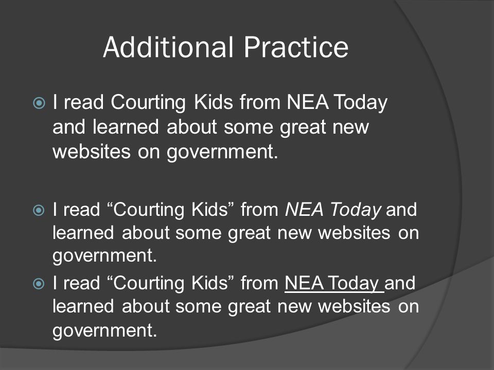 Additional Practice  I read Courting Kids from NEA Today and learned about some great new websites on government.
