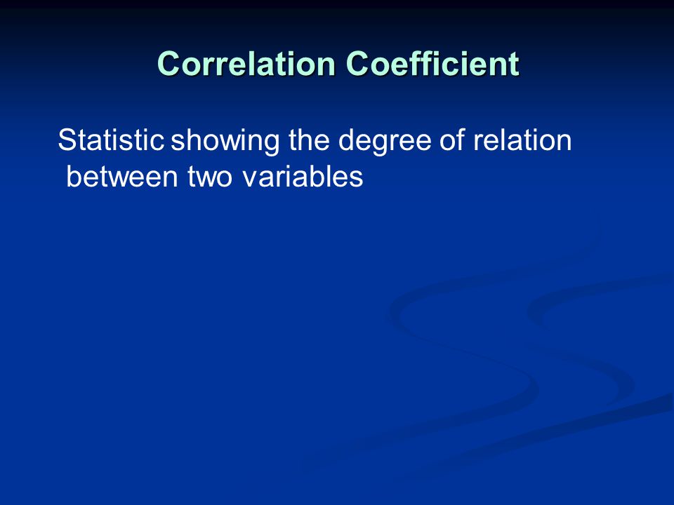 Correlation Coefficient Statistic showing the degree of relation between two variables
