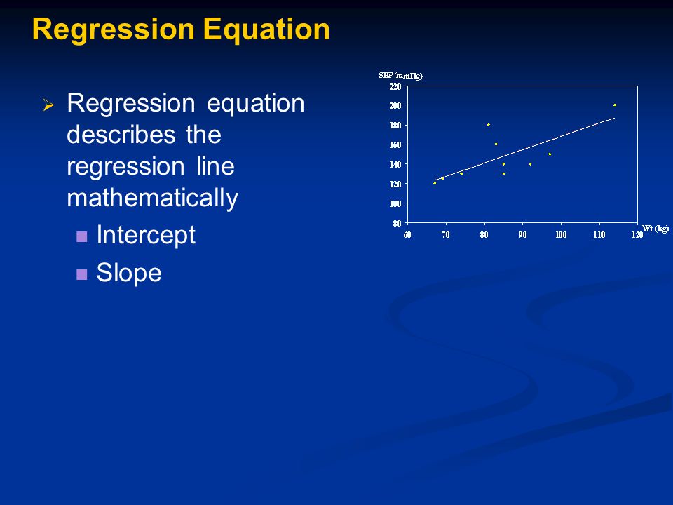 Regression Equation   Regression equation describes the regression line mathematically Intercept Slope