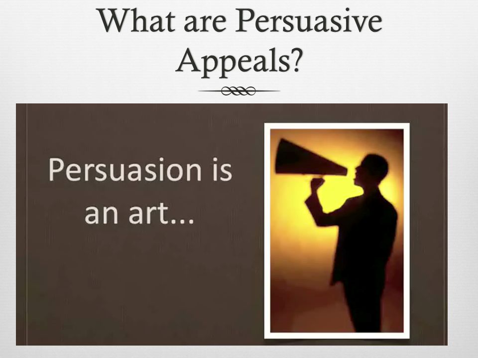 What are Persuasive Appeals 