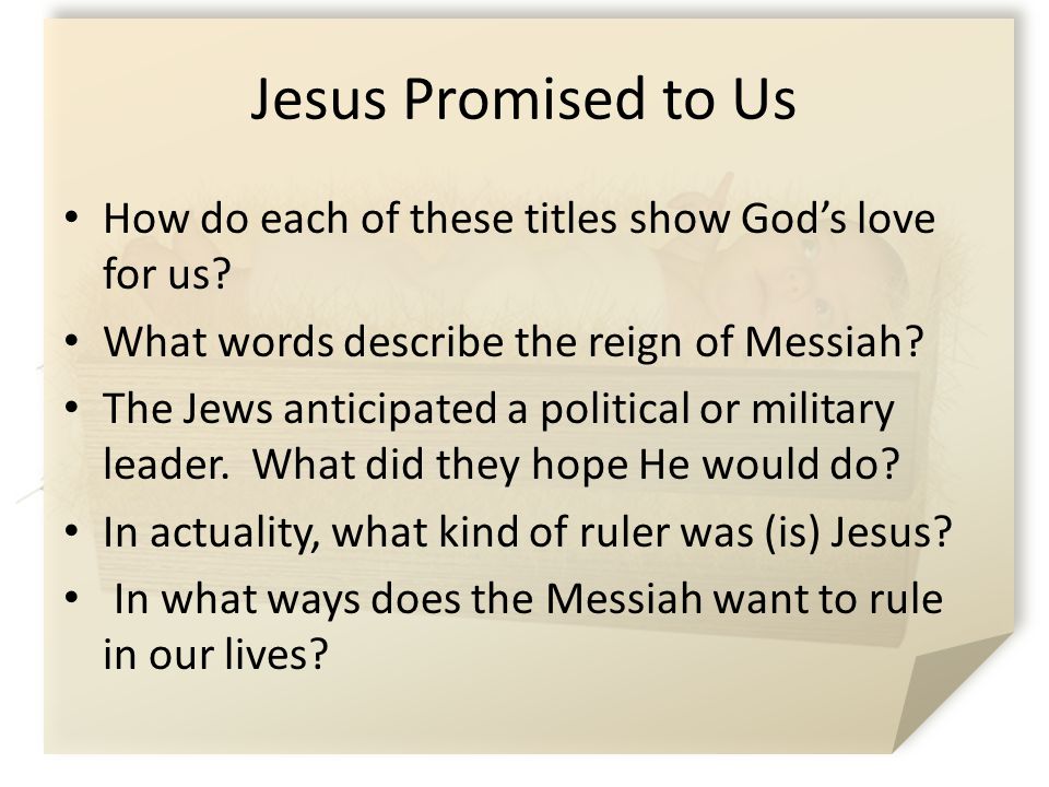 Jesus Promised to Us How do each of these titles show God’s love for us.