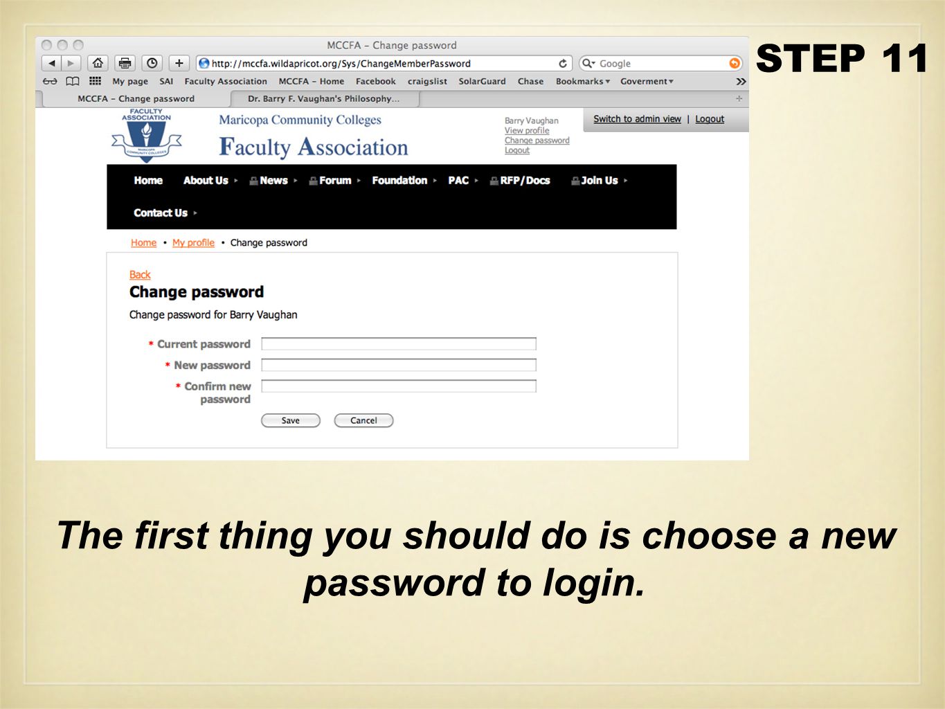 STEP 11 The first thing you should do is choose a new password to login.