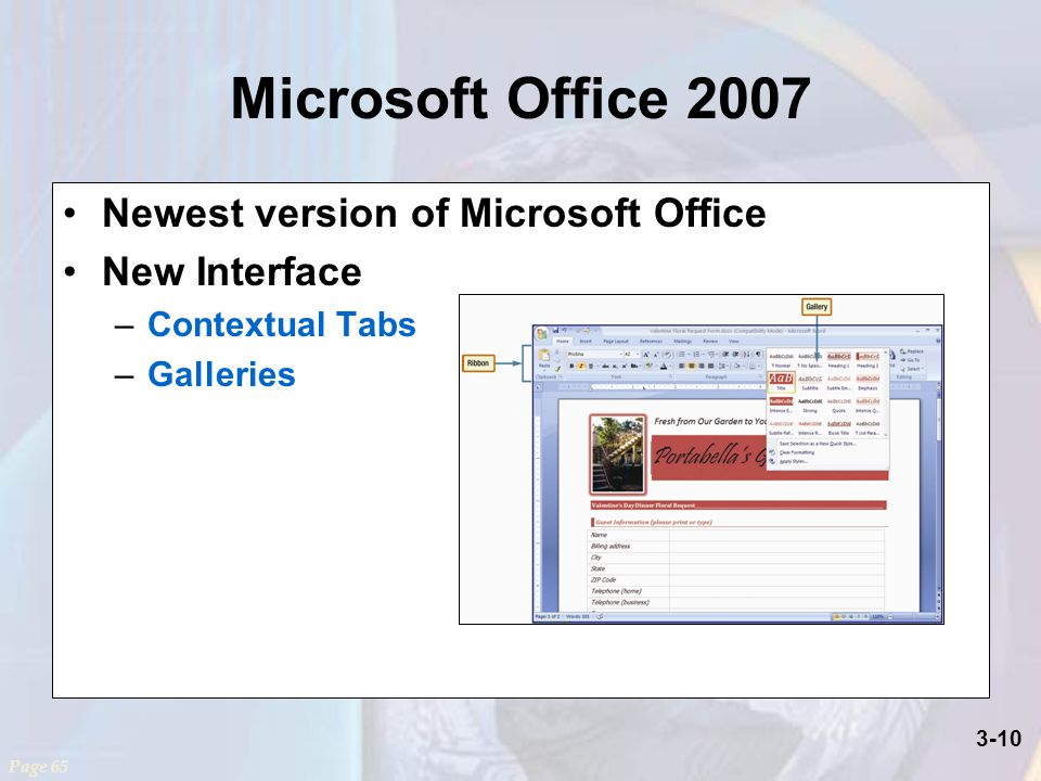 3-10 Microsoft Office 2007 Newest version of Microsoft Office New Interface –Contextual Tabs –Galleries Page 65