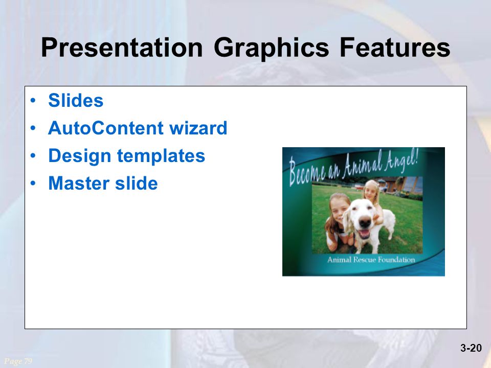3-20 Presentation Graphics Features Slides AutoContent wizard Design templates Master slide Page 79