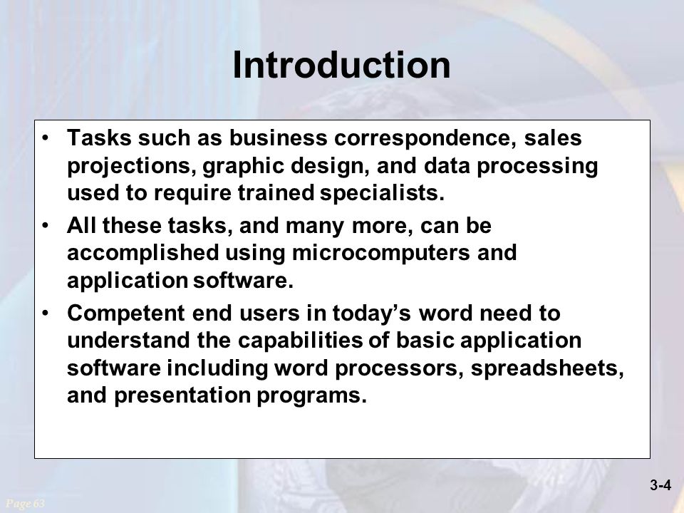 3-4 Introduction Tasks such as business correspondence, sales projections, graphic design, and data processing used to require trained specialists.