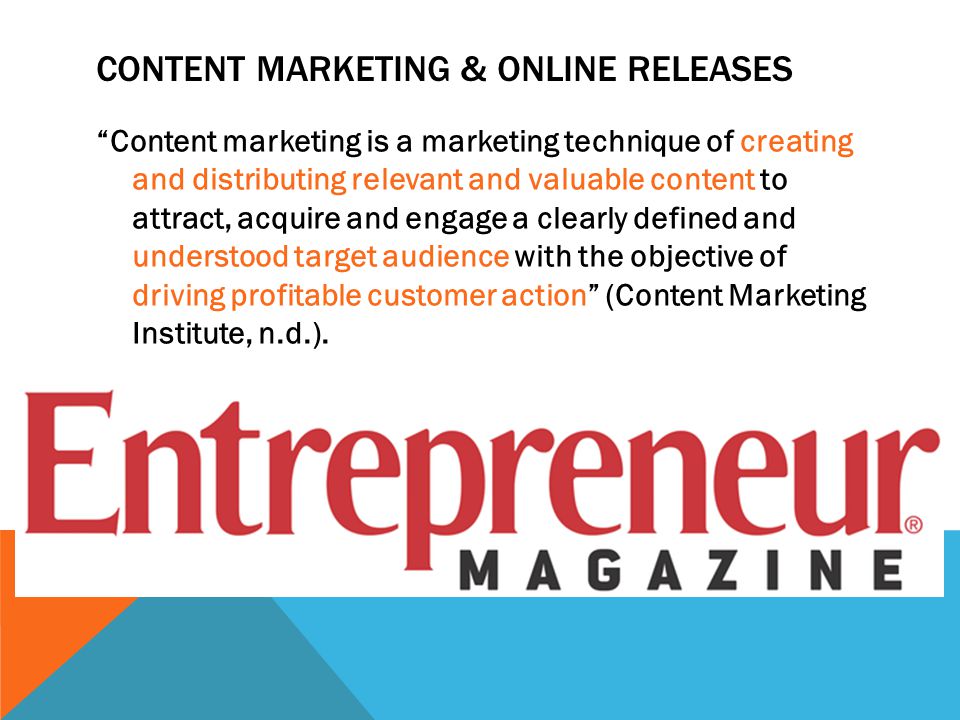 CONTENT MARKETING & ONLINE RELEASES Content marketing is a marketing technique of creating and distributing relevant and valuable content to attract, acquire and engage a clearly defined and understood target audience with the objective of driving profitable customer action (Content Marketing Institute, n.d.).
